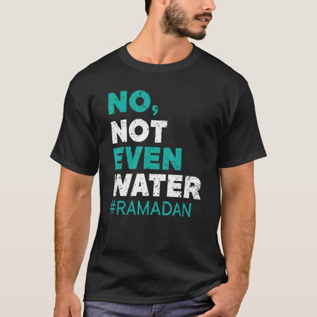 No Not Even Water Ramadan Islam Quran Mosque Relig T Shirt (Framsida)