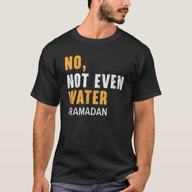 No Not Even Water Ramadan Islam Quran Mosque Relig T Shirt (Framsida)