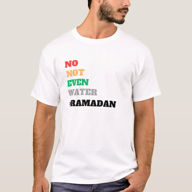 no not even water ramadan t shirt (Framsida)