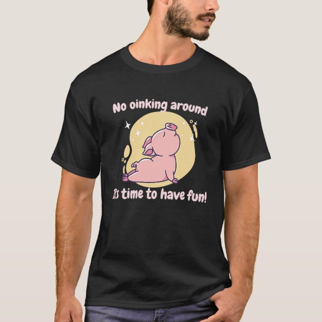 No Oinking Around It's Time To Have Fun  Pig Prese T Shirt (Framsida)