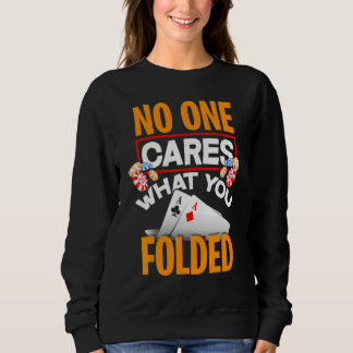 No One Cares What You Folded Poker Player T Shirt