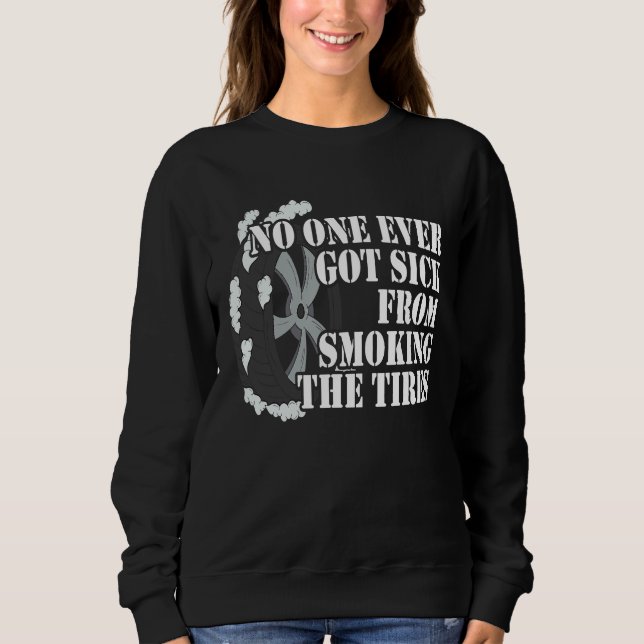 No One Ever Got Sick From Smoking The Tires Car  R T Shirt (Framsida)