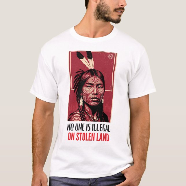 No One Is Illegal on Stolen Land Indigenous Right T Shirt (Framsida)