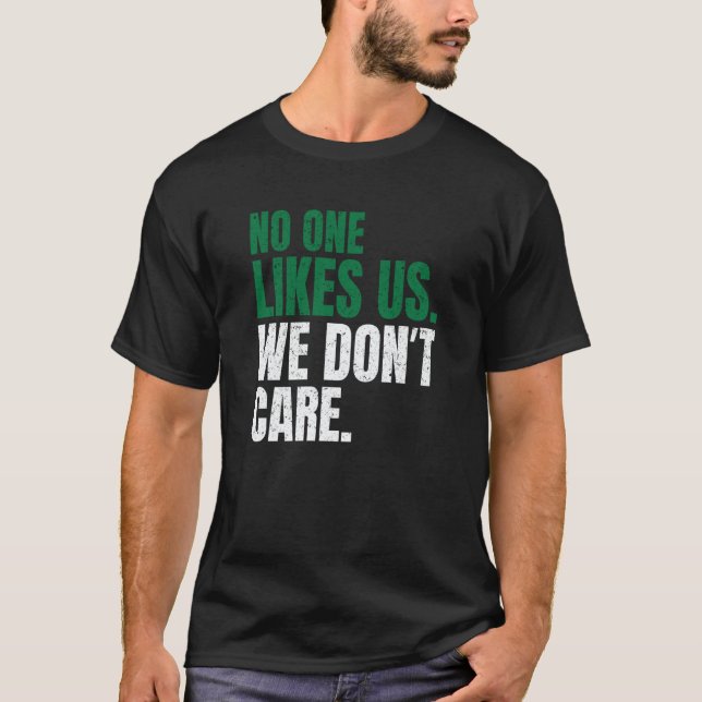 No One Likes Us We Don't Care Motivational Philly  T Shirt (Framsida)