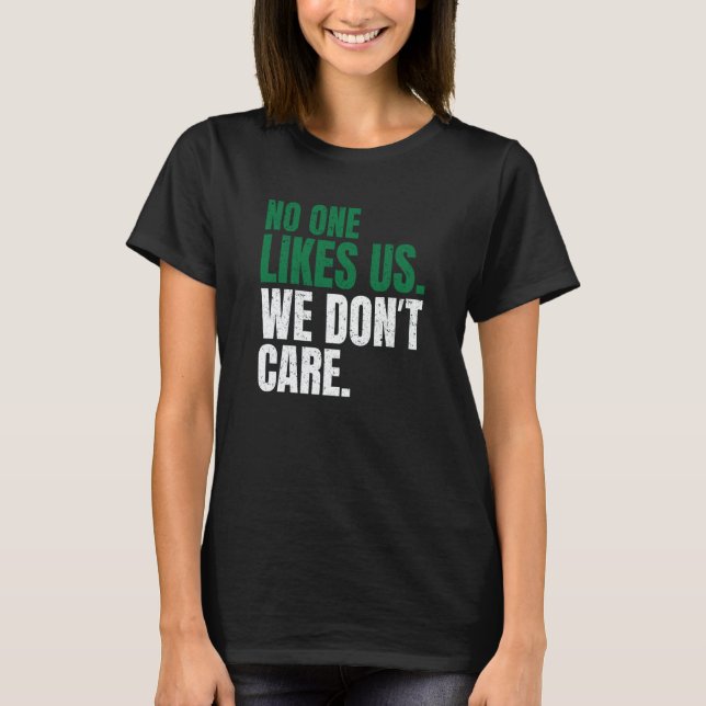 No One Likes Us We Don't Care Motivational Philly  T Shirt (Framsida)