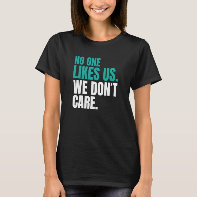 No One Likes Us We Don't Care Philly Inspire Motiv T Shirt (Framsida)
