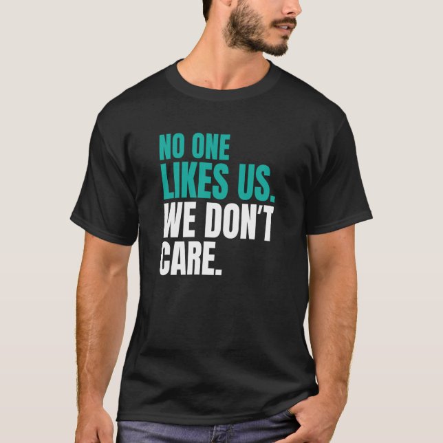 No One Likes Us We Don't Care Philly Inspire Motiv T Shirt (Framsida)