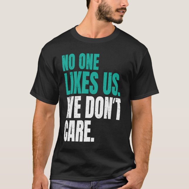 No One Likes Us We Don't Care Philly Motivational  T Shirt (Framsida)