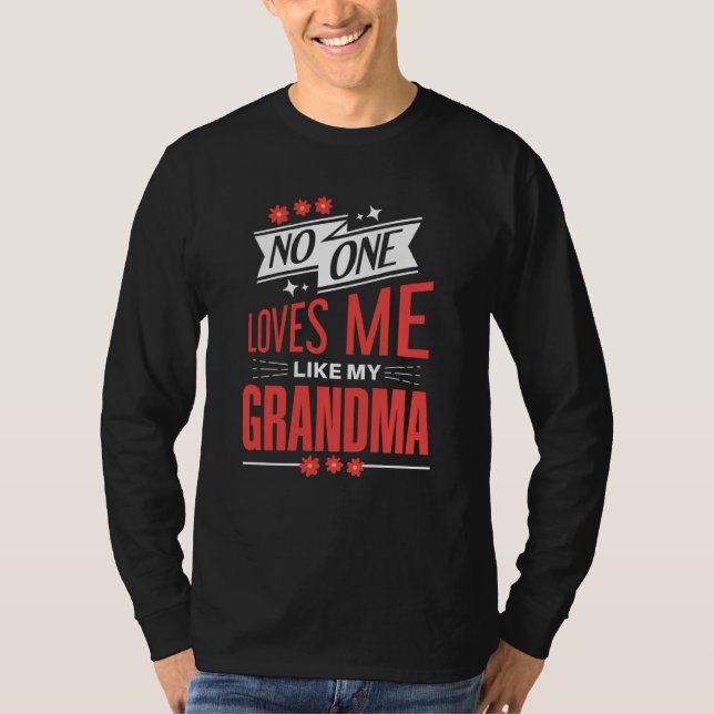 No One Loves Me Like My Grandma Grandmother T Shirt (Framsida)