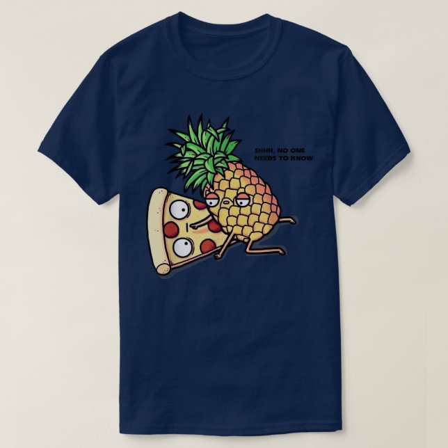 No One Needs To Know Pizza Pineapple Funny 1155255 T Shirt (Design framsida)