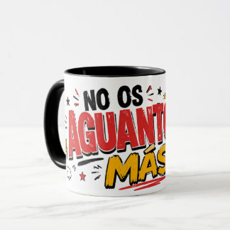 No os aguanto más mugg
