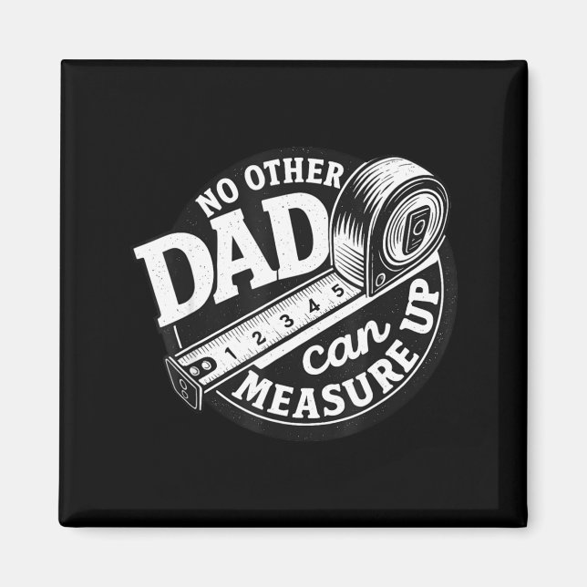 No Other Dad Can Measure Up Men Funny Fathers Day  Magnet (Framsidan)
