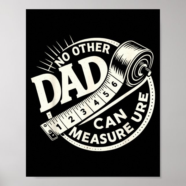 No Other Dad Can Measure Up Men Funny Fathers Day  Poster (Framsidan)
