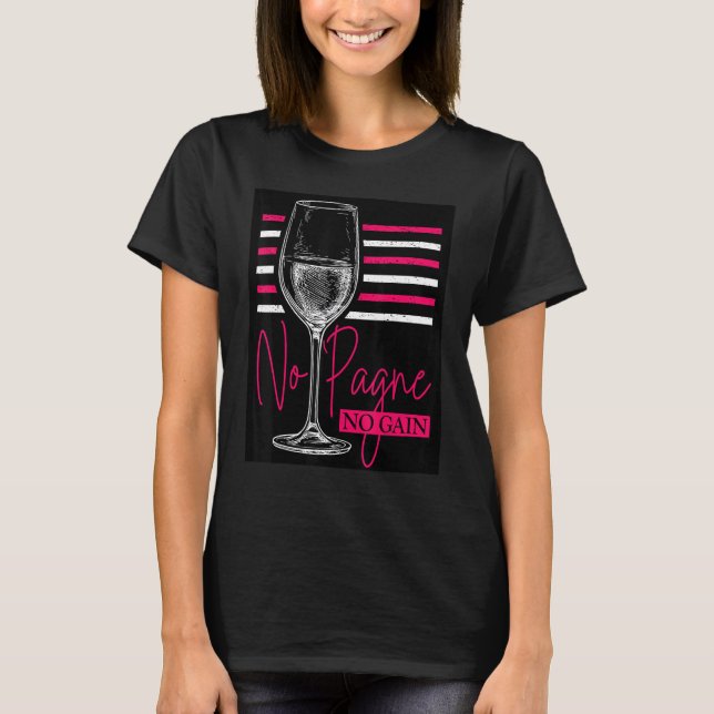 No 'Pagne No Gain  Wine  Humor Champagne Workout T Shirt (Framsida)