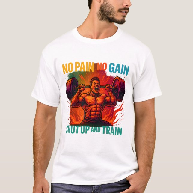 No Pain No Gain Shut Up And Train T-Shirt (Framsida)