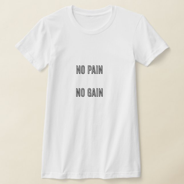 No Pain No Gain Typography Quote | Gym Motivation  T Shirt (Laydown)