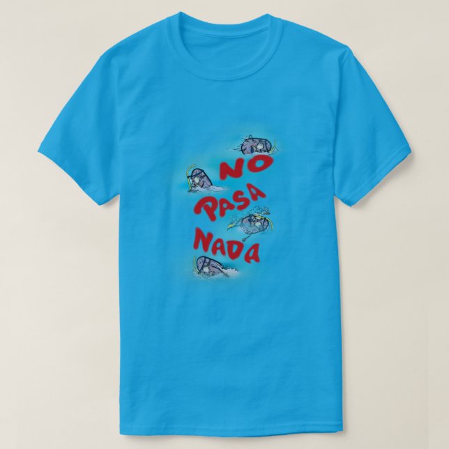 No Pasa Nada T Shirt (Design framsida)