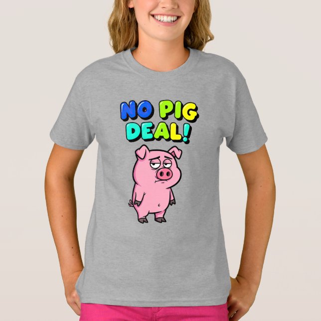 No Pig Deal Wordplay T Shirt (Framsida)