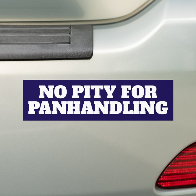 No Pity Panhandling Bold Bumper Sticker Bildekal (På Bil)