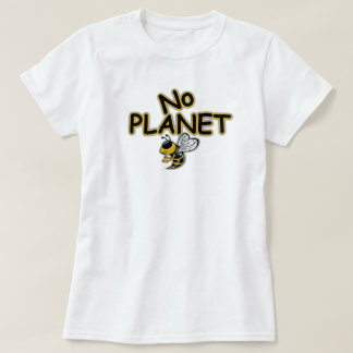 NO PLANET BEE T SHIRT