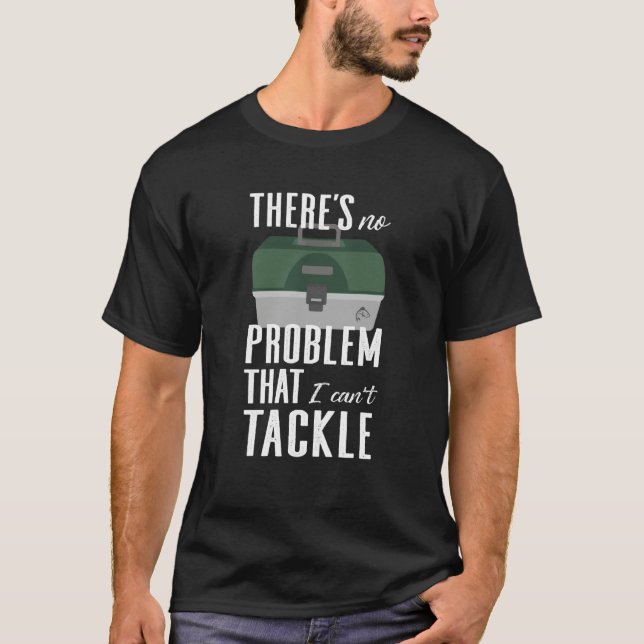 No Problem I Can't Tackle Fishing Lure Bait Fish T T Shirt (Framsida)