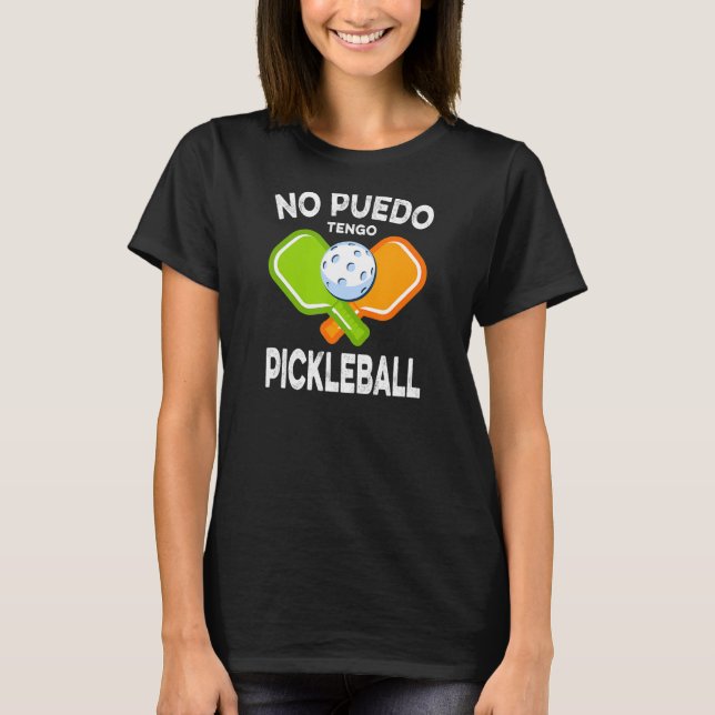 No Puedo Tengo Pickleball T Shirt (Framsida)