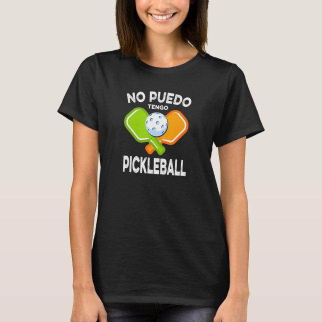 No Puedo Tengo Pickleball T Shirt (Framsida)