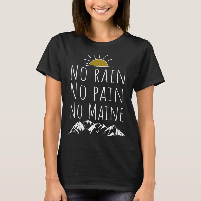 No rain No pain No maine AT hiking T Shirt (Framsida)