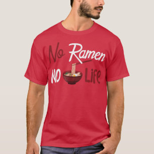 No Ramen No Life T Shirt