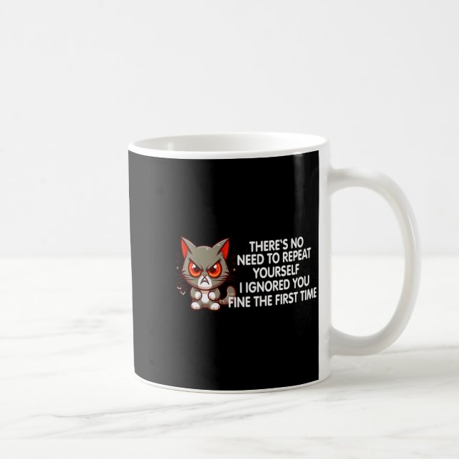 No Repeat Yourself I Ignored You Funny Cat Saying  Kaffemugg (Höger)