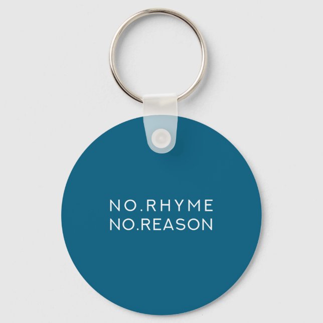 No Rhyme No Reason - Funny Cool Nonsense Joke Quot Nyckelring (Framsida)