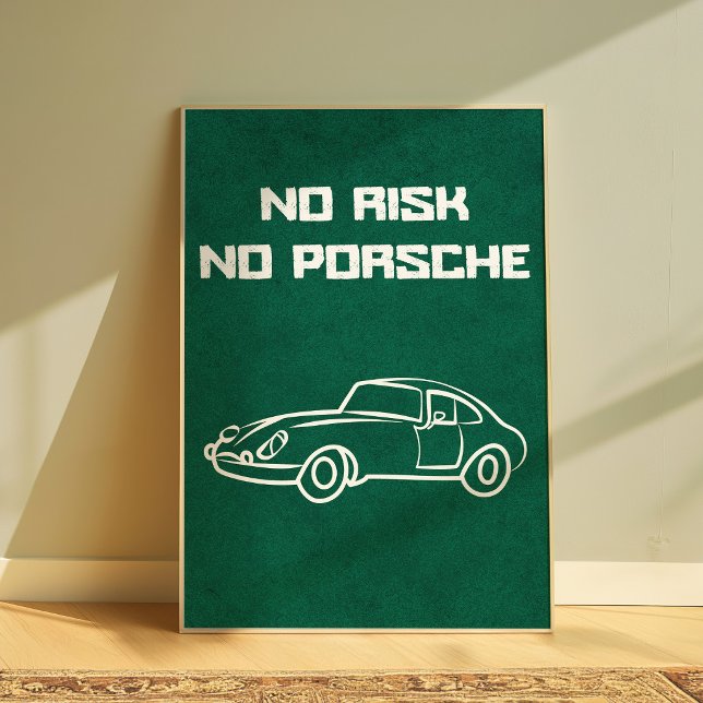 No Risk No Porsche Funny Car Quote Poster  (Skapare uppladdad)