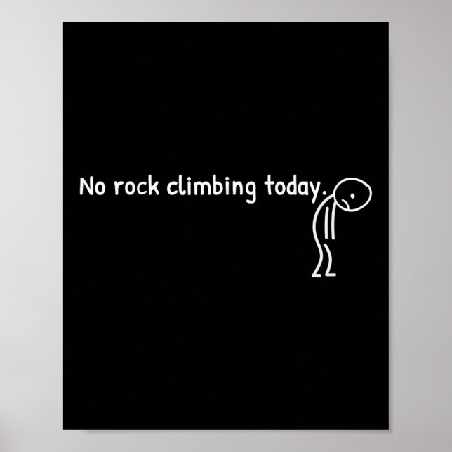 No Rock Climbing Today Funny Sad Stickman Climber  Poster (Framsidan)