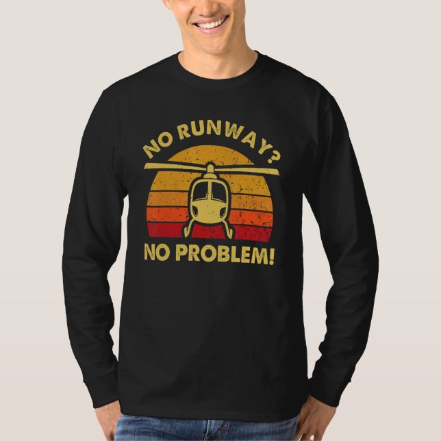 No Runway No Problem   Helicopter Pilots T Shirt (Framsida)