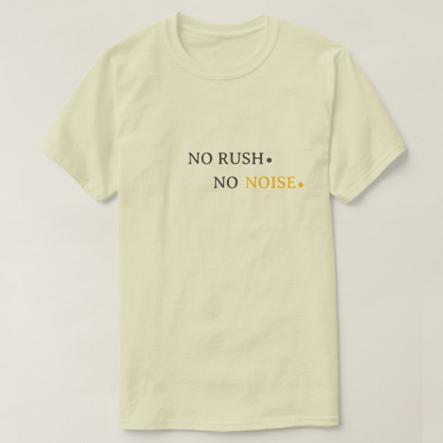 No Rush No Noise – Minimal Calm Typography Design T Shirt (Design framsida)