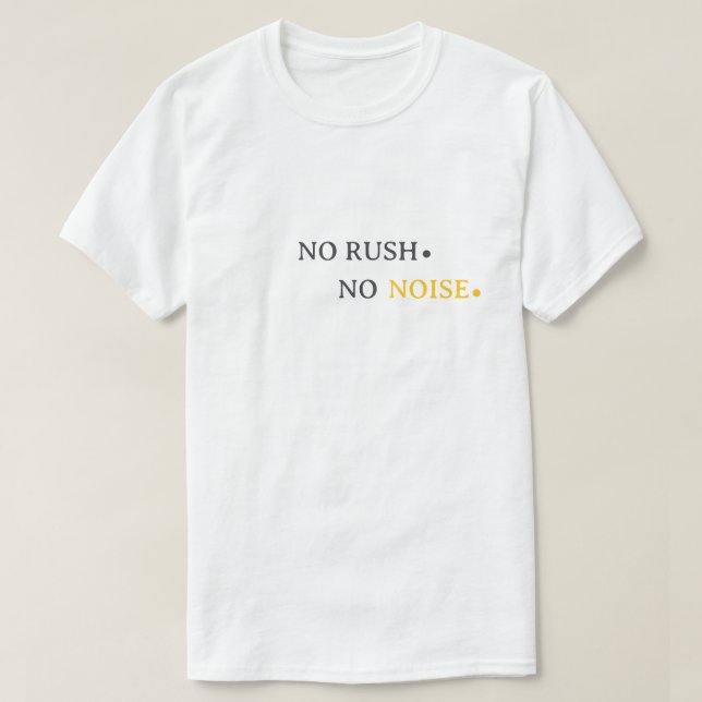No Rush No Noise – Minimal Calm Typography Design T Shirt (Design framsida)