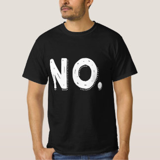 NO - Sarcastic Pessimistic saying Nope T Shirt