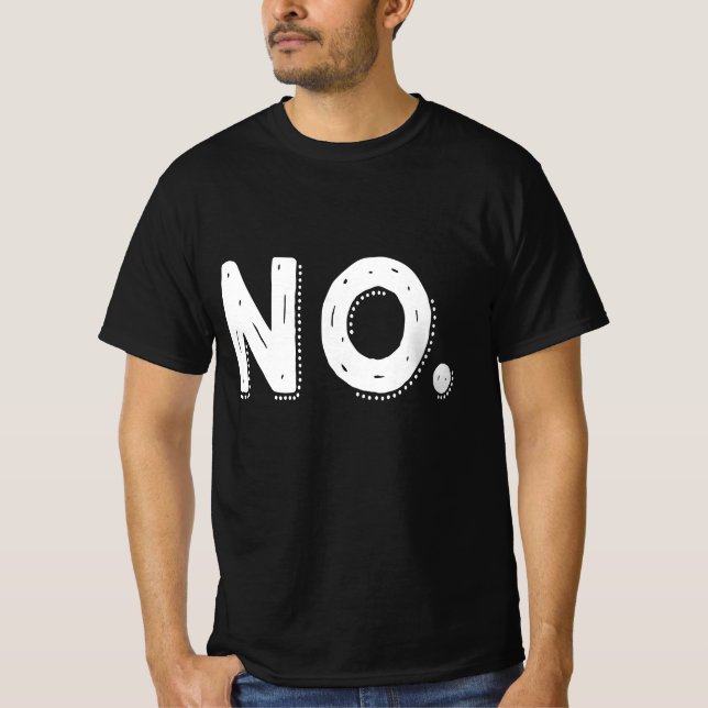 NO - Sarcastic Pessimistic saying Nope T Shirt (Framsida)