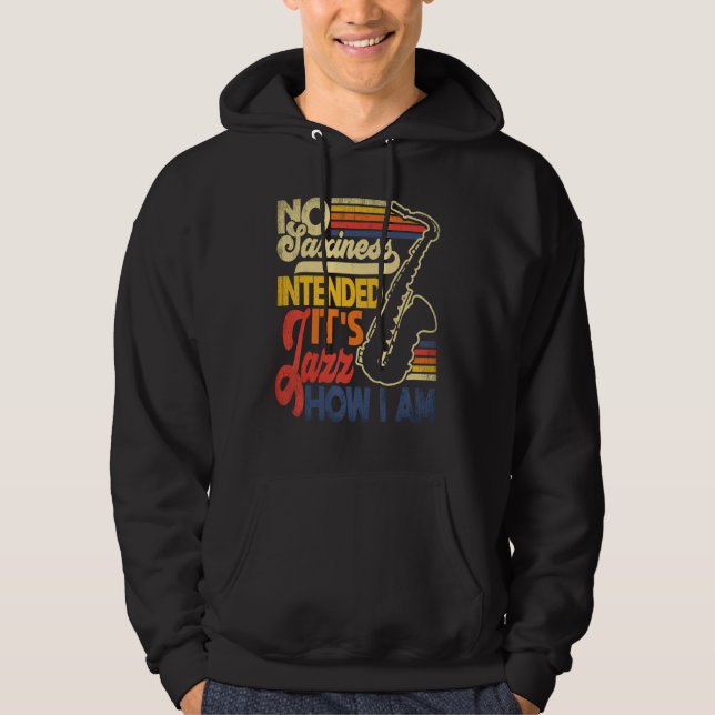 No Saxiness Intended Jazz How I Am Saxophone Saxop Hoodie (Framsida)