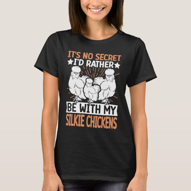 No Scecret with Silky Chicken  Bird Breeder Silkie T Shirt (Framsida)
