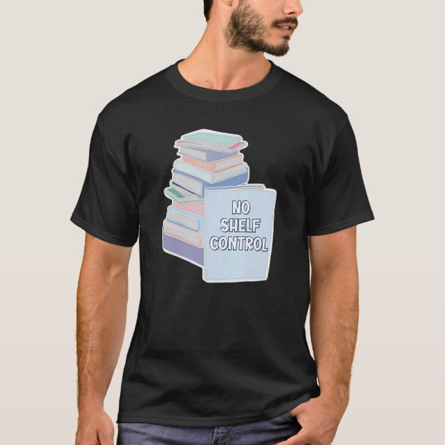 No Shelf Control Books Reader Reading Novel Story  T Shirt (Framsida)