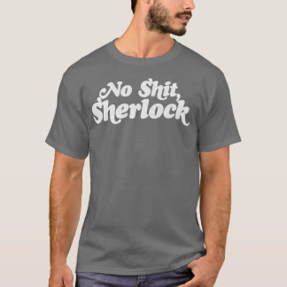 No Sherlock T Shirt