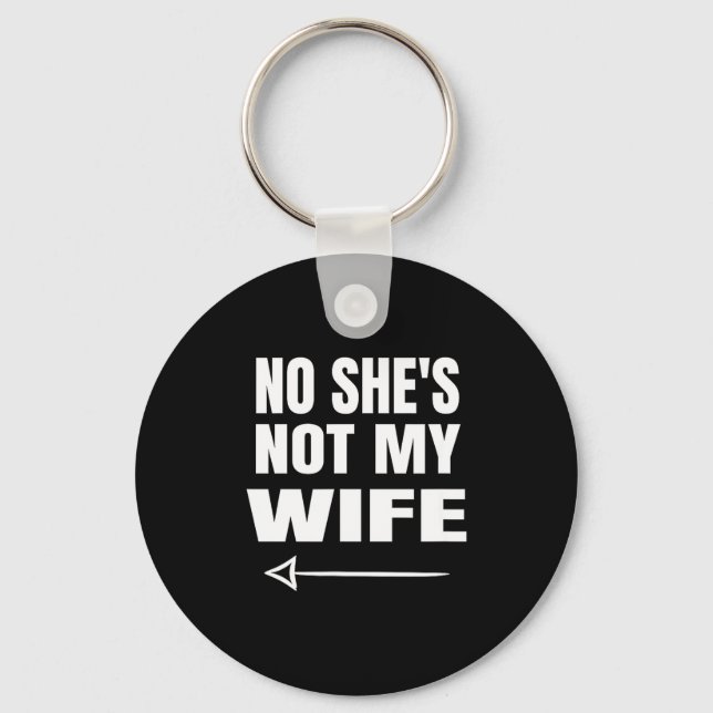 No She's Not My Wife Identity Not With Him  Nyckelring (Framsida)