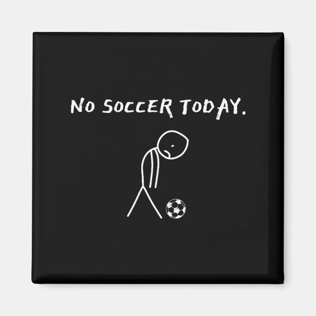 No Soccer Today Football Lovers Funny Soccer Playe Magnet (Framsidan)
