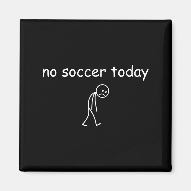 No Soccer Today, Funny Sad Player Design For Socce Magnet (Framsidan)