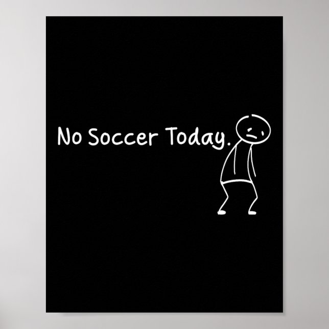 No Soccer Today Funny Sad Stickman Soccerer Player Poster (Framsidan)