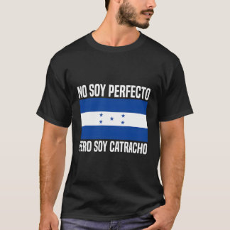 No Soy Perfecto Pero Soy Catracho Honduras Flagga T Shirt