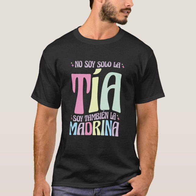 No Soy Solo La Tia Soy La Madrina  3 T Shirt (Framsida)