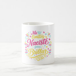 No te limites naciste para brillar kaffemugg