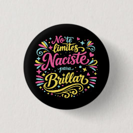 No te limites, naciste para brillar. knapp